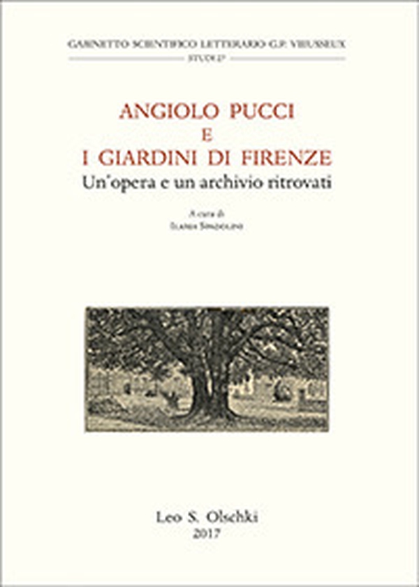 Angiolo Pucci e i giardini di Firenze. Un'opera e un archivio ritrovati. Atti della giornata di studio (Firenze, 24 novembre 2015) - Librerie.coop Angiolo Pucci e i giardini di Firenze. Un'opera e un archivio ritrovati. Atti della giornata di studio (Firenze, 24 novembre 2015) - Librerie.coop