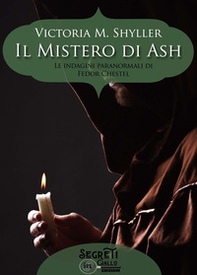 Il mistero di Ash. Le indagini paranormali di Fedor Chestel - Librerie.coop