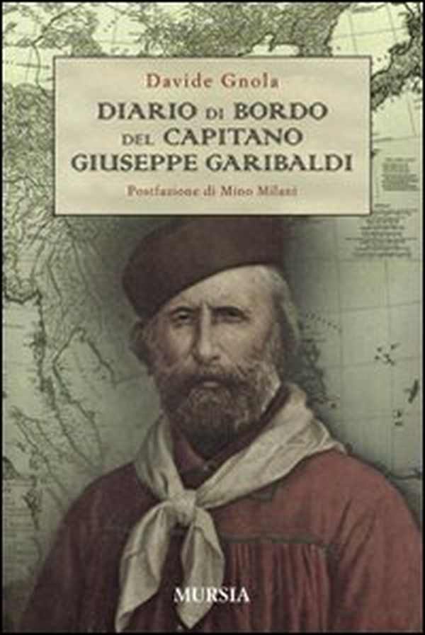 Diario di bordo del capitano Giuseppe Garibaldi - Librerie.coop Diario di bordo del capitano Giuseppe Garibaldi - Librerie.coop