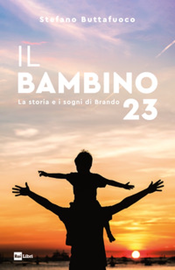 Il bambino 23. La storia e i sogni di Brando - Librerie.coop Il bambino 23. La storia e i sogni di Brando - Librerie.coop