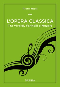 L'opera classica. Tra Vivaldi, Farinelli e Mozart - Librerie.coop