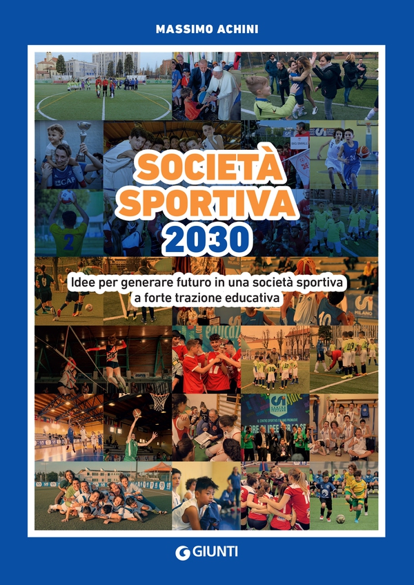 Società sportiva 2030. Idee per generare futuro in una società sportiva a forte trazione educativa - Librerie.coop Società sportiva 2030. Idee per generare futuro in una società sportiva a forte trazione educativa - Librerie.coop