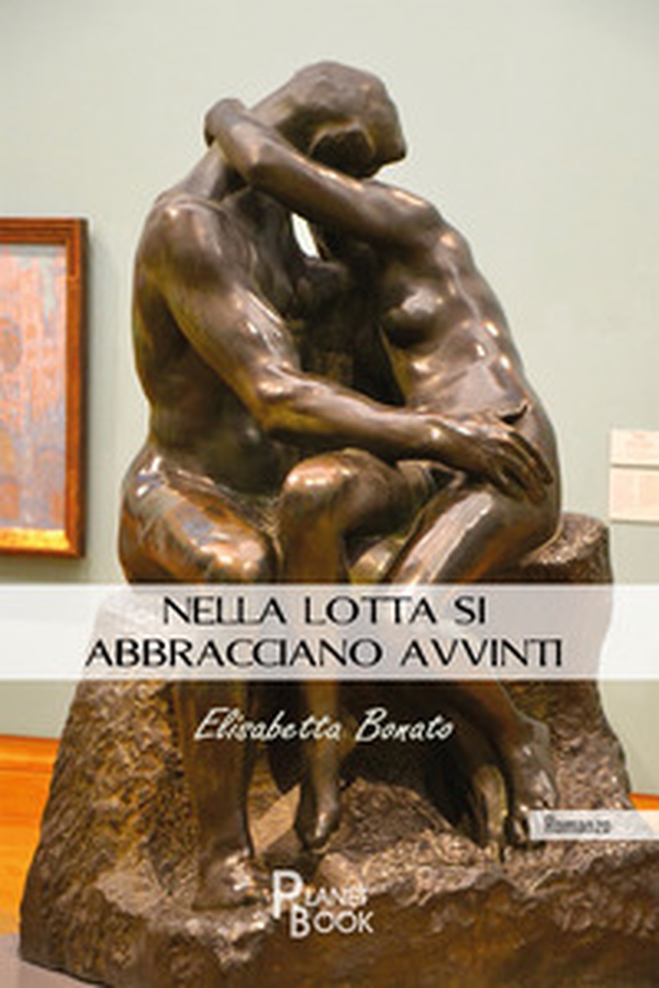 Nella lotta si abbracciano avvinti - Librerie.coop Nella lotta si abbracciano avvinti - Librerie.coop