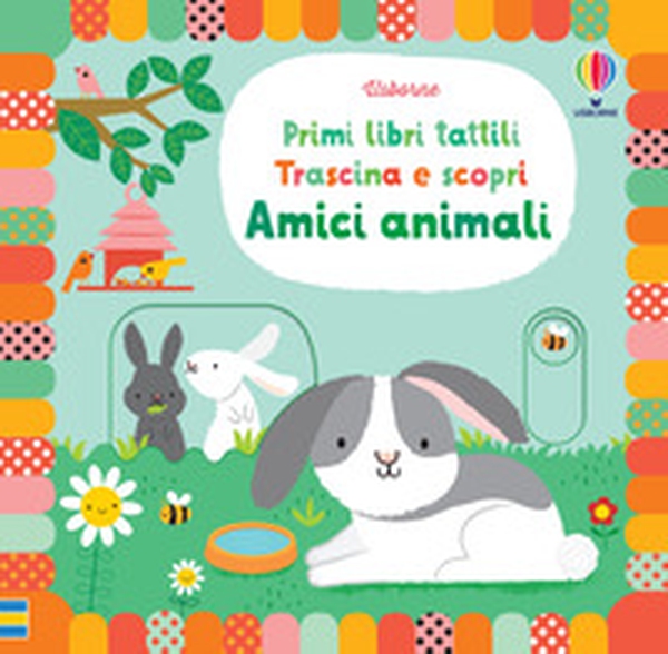 Amici animali. Primi libri tattili. Trascina e scopri - Librerie.coop Amici animali. Primi libri tattili. Trascina e scopri - Librerie.coop