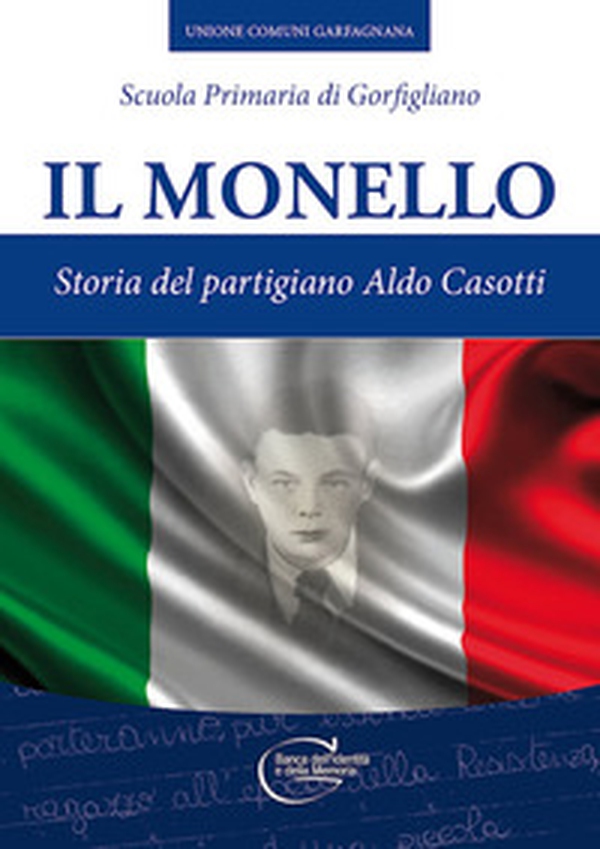 Il monello. Storia del partigiano Aldo Casotti - Librerie.coop Il monello. Storia del partigiano Aldo Casotti - Librerie.coop