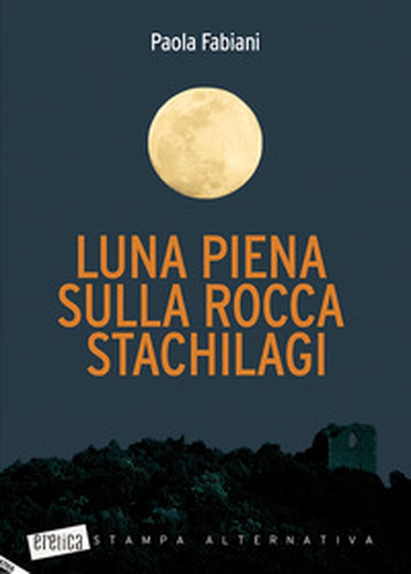 Luna piena sulla rocca Stachilagi - Librerie.coop Luna piena sulla rocca Stachilagi - Librerie.coop