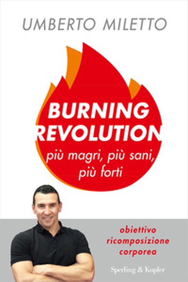 Burning revolution. Più magri, più sani, più forti - Librerie.coop Burning revolution. Più magri, più sani, più forti - Librerie.coop