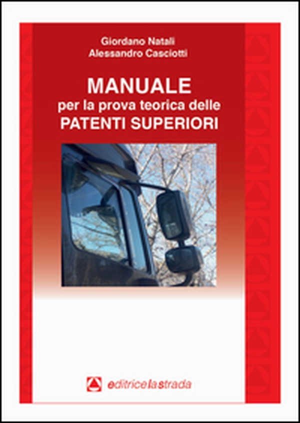 Manuale per la prova teorica delle patenti superiori - Librerie.coop Manuale per la prova teorica delle patenti superiori - Librerie.coop