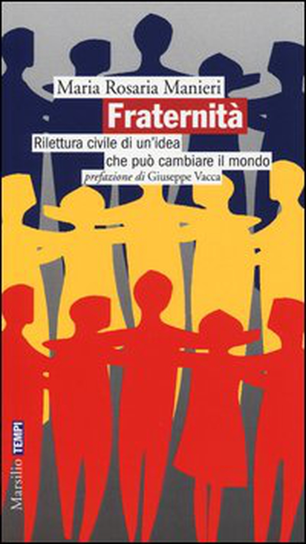 Fraternità. Rilettura civile di un'idea che può cambiare il mondo - Librerie.coop Fraternità. Rilettura civile di un'idea che può cambiare il mondo - Librerie.coop
