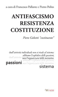 Antifascismo, resistenza, costituzione. Piero Gobetti «costituente» - Librerie.coop