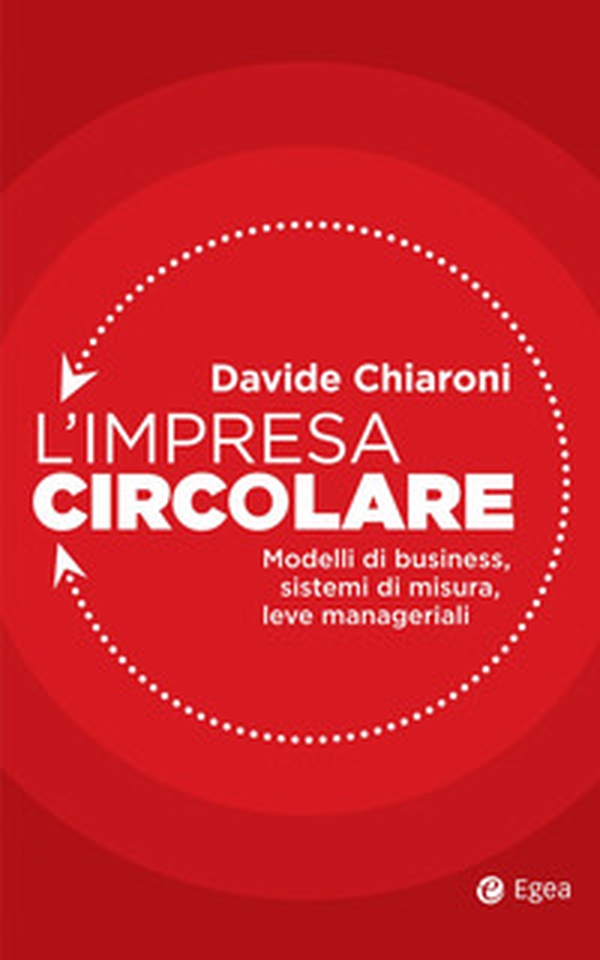 L'impresa circolare. Modelli di business, sistemi di misura, leve manageriali - Librerie.coop L'impresa circolare. Modelli di business, sistemi di misura, leve manageriali - Librerie.coop