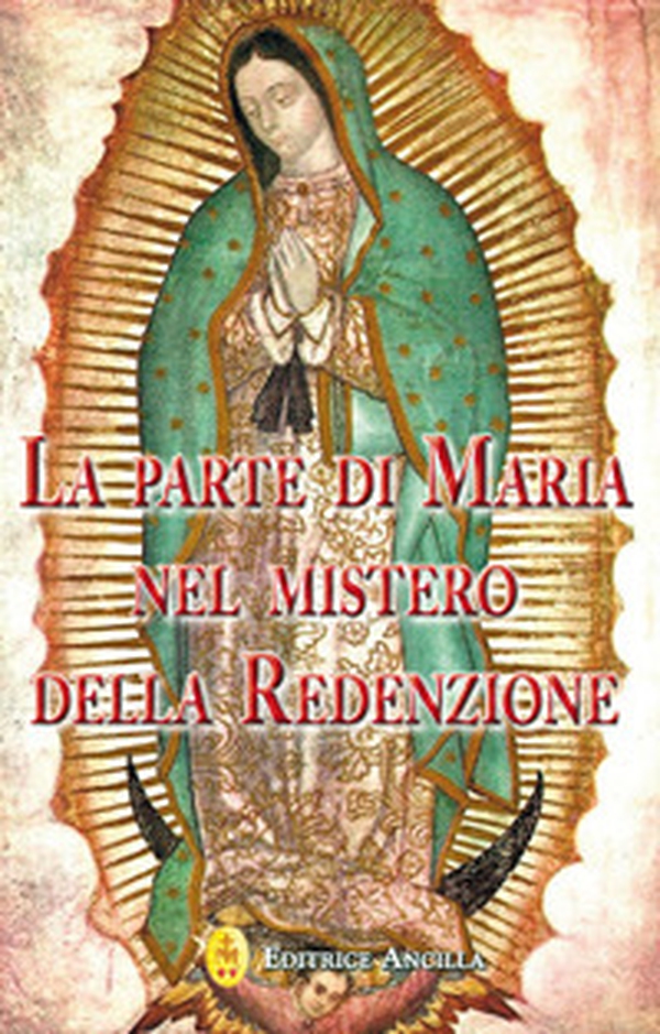 La parte di Maria nel mistero della redenzione - Librerie.coop La parte di Maria nel mistero della redenzione - Librerie.coop