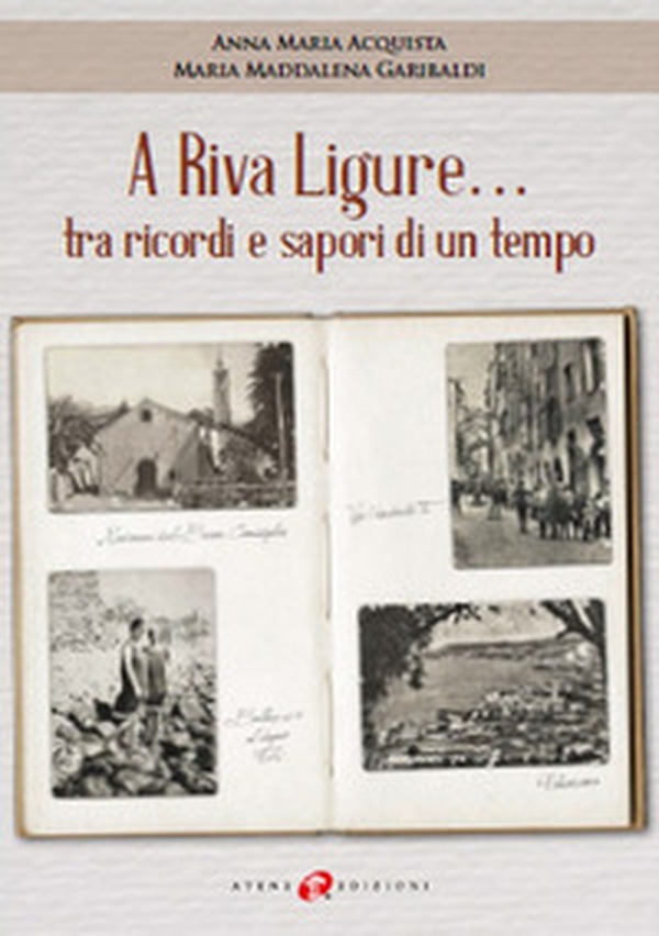 A Riva Ligure... tra ricordi e sapori di un tempo - Librerie.coop A Riva Ligure... tra ricordi e sapori di un tempo - Librerie.coop