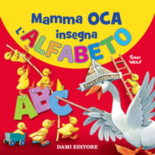 Mamma Oca insegna l'alfabeto - Librerie.coop Mamma Oca insegna l'alfabeto - Librerie.coop