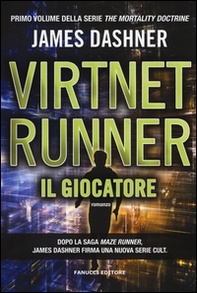 Il giocatore. Virtnet Runner. The mortality doctrine - Vol. 1 - Librerie.coop