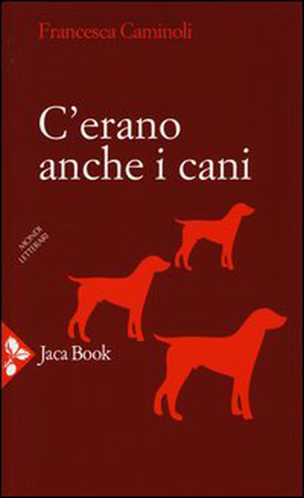 C'erano anche i cani - Librerie.coop C'erano anche i cani - Librerie.coop