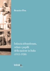 Infanzia abbandonata, orfani e pupilli della nazione in Italia. (1915-1920) - Librerie.coop