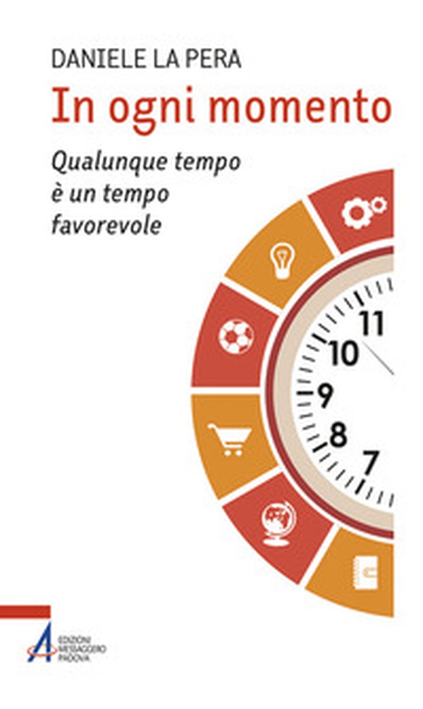 In ogni momento. Qualunque tempo è un tempo favorevole - Librerie.coop In ogni momento. Qualunque tempo è un tempo favorevole - Librerie.coop