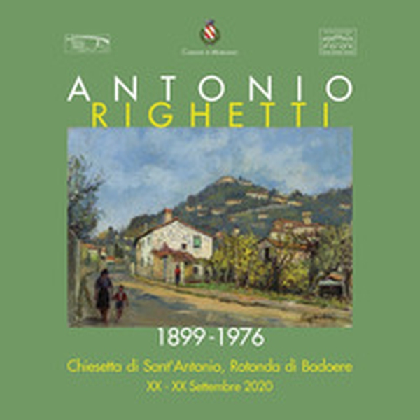 Antonio Righetti 1899-1976 - Librerie.coop Antonio Righetti 1899-1976 - Librerie.coop