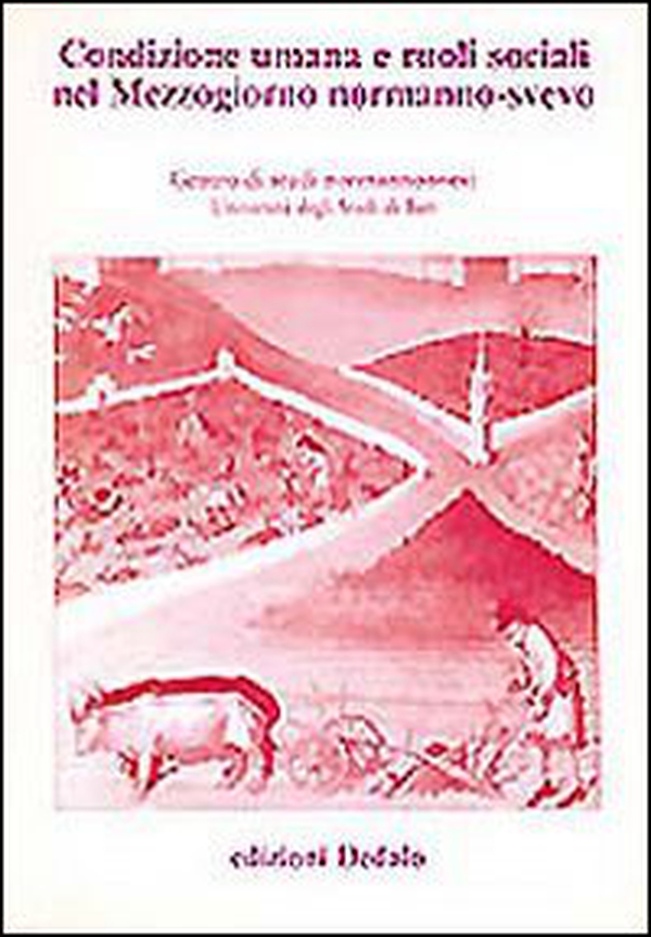 Condizione umana e ruoli sociali nel Mezzogiorno normanno-svevo. Atti delle 9e Giornate normanno-sveve - Librerie.coop Condizione umana e ruoli sociali nel Mezzogiorno normanno-svevo. Atti delle 9e Giornate normanno-sveve - Librerie.coop