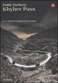 Khyber Pass. Una storia di imperi e invasioni - Librerie.coop