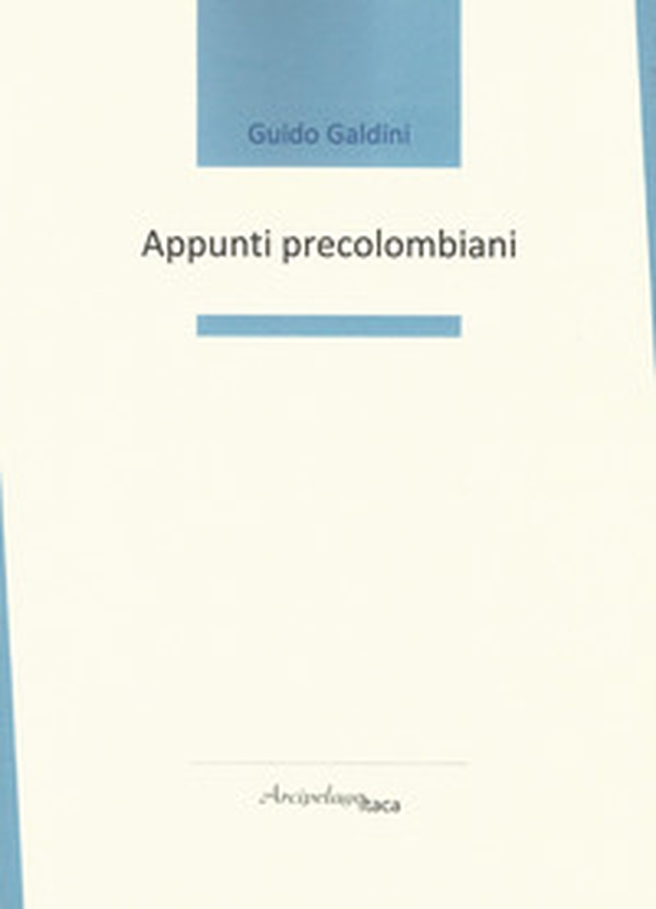Appunti precolombiani - Librerie.coop Appunti precolombiani - Librerie.coop