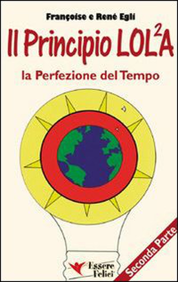 Il principio LOL/2A. La perfezione del tempo - Vol. 2 - Librerie.coop Il principio LOL/2A. La perfezione del tempo - Vol. 2 - Librerie.coop