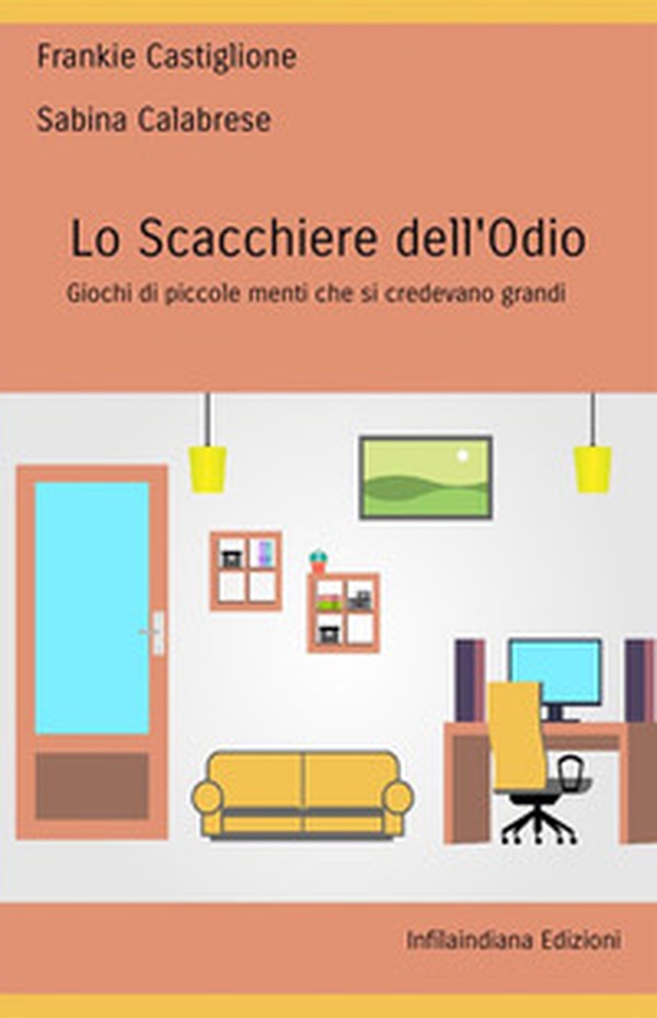 Lo scacchiere dell'odio. Giochi di piccole menti che si credevano grandi - Librerie.coop Lo scacchiere dell'odio. Giochi di piccole menti che si credevano grandi - Librerie.coop