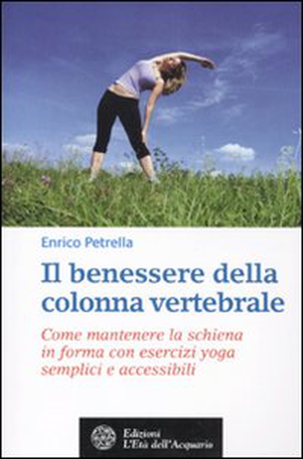 Il benessere della colonna vertebrale. Come mantenere la schiena in forma con lo yoga - Librerie.coop Il benessere della colonna vertebrale. Come mantenere la schiena in forma con lo yoga - Librerie.coop