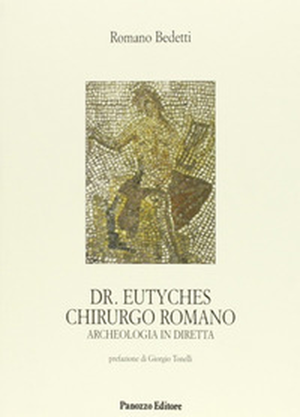 Dr. Eutyches chirurgo romano. Archeologia in diretta - Librerie.coop Dr. Eutyches chirurgo romano. Archeologia in diretta - Librerie.coop