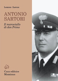 Antonio Sartori. Il maresciallo di don Primo - Librerie.coop