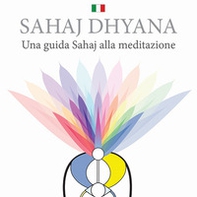 Sahaj Dhyana. Una guida Sahaj alla meditazione - Librerie.coop