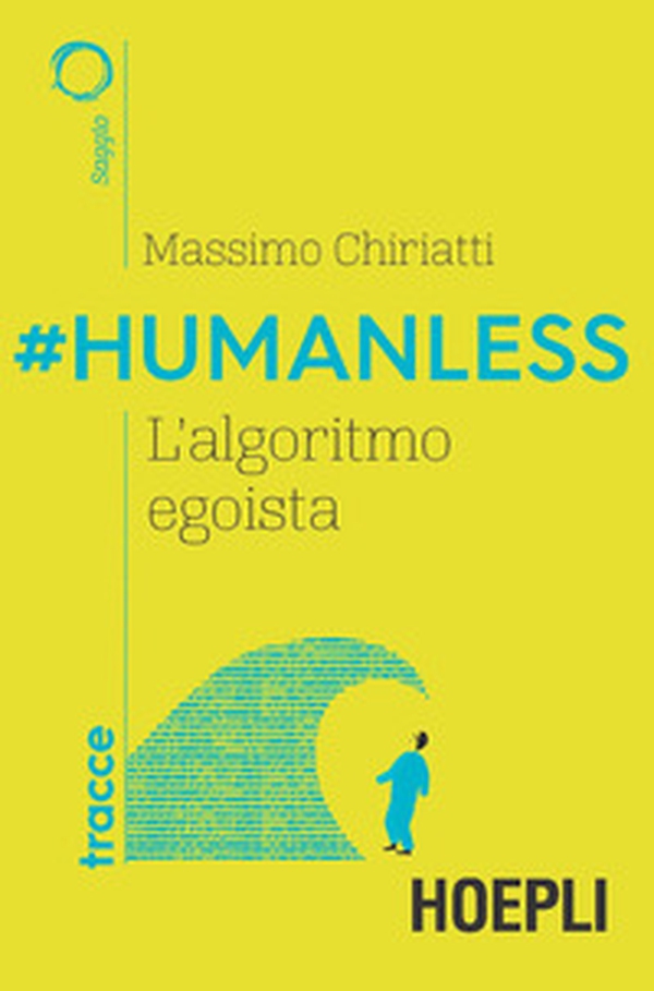 #Humanless. L'algoritmo egoista - Librerie.coop #Humanless. L'algoritmo egoista - Librerie.coop