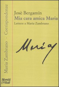 Mia cara amica Maria. Lettere a Maria Zambrano - Librerie.coop