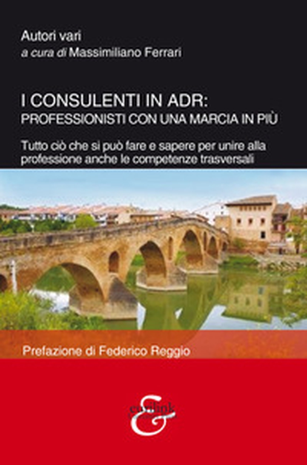 I consulenti in ADR: professionisti con una marcia in più. Tutto ciò che si può fare e sapere per unire alla professione anche le competenze trasversali - Librerie.coop I consulenti in ADR: professionisti con una marcia in più. Tutto ciò che si può fare e sapere per unire alla professione anche le competenze trasversali - Librerie.coop