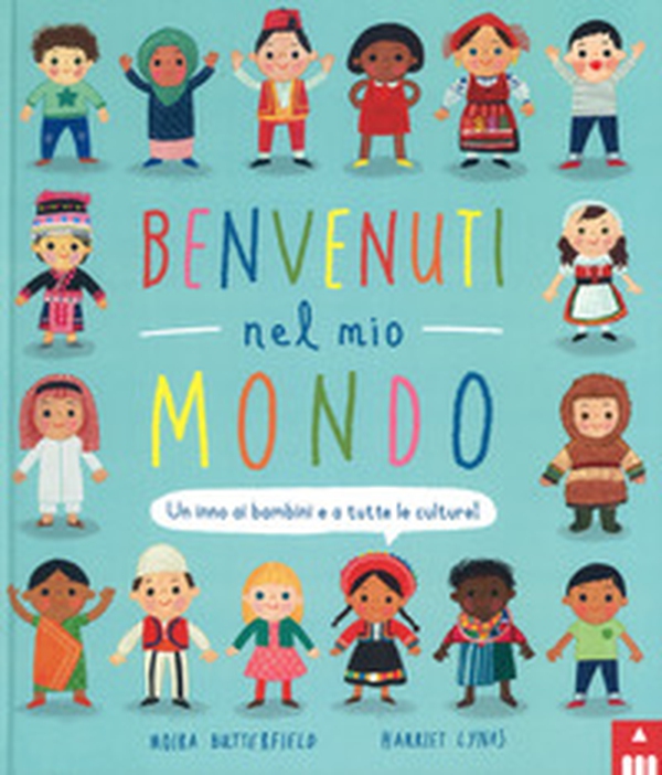 Benvenuti nel mio mondo. Un inno ai bambini e a tutte le culture! - Librerie.coop Benvenuti nel mio mondo. Un inno ai bambini e a tutte le culture! - Librerie.coop