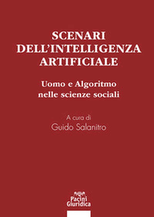 Scenari dell'intelligenza artificiale. Uomo e algoritmo nelle scienze sociali - Librerie.coop Scenari dell'intelligenza artificiale. Uomo e algoritmo nelle scienze sociali - Librerie.coop