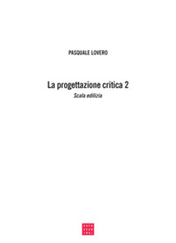 La progettazione critica. Un tipo di procedimento progettuale - Librerie.coop La progettazione critica. Un tipo di procedimento progettuale - Librerie.coop