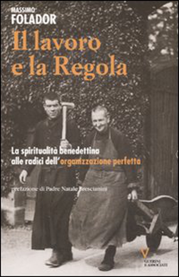 Il lavoro e la Regola. La spiritualità benedettina alle radici dell'organizzazione perfetta - Librerie.coop Il lavoro e la Regola. La spiritualità benedettina alle radici dell'organizzazione perfetta - Librerie.coop