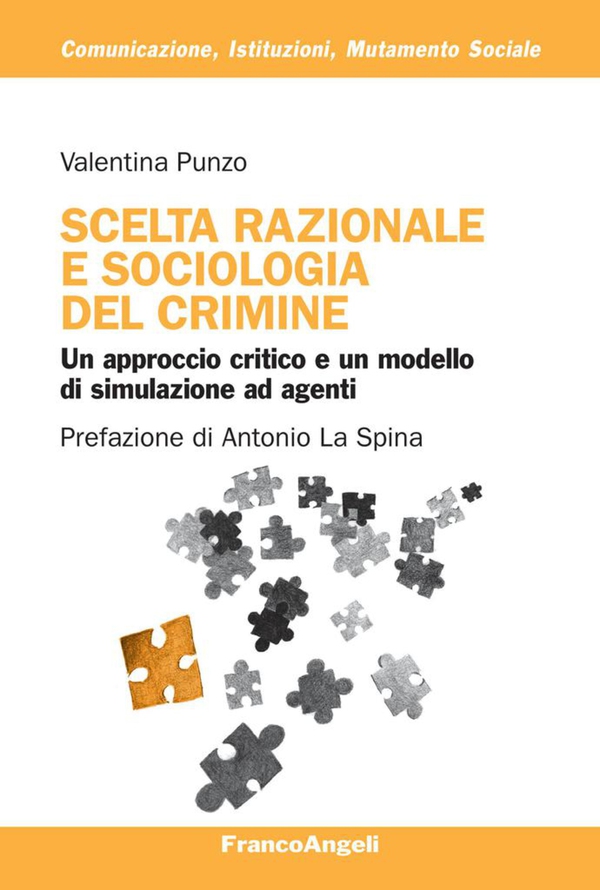 Scelta razionale e sociologia del crimine. Un approccio critico e un modello di simulazione ad agenti - Librerie.coop Scelta razionale e sociologia del crimine. Un approccio critico e un modello di simulazione ad agenti - Librerie.coop