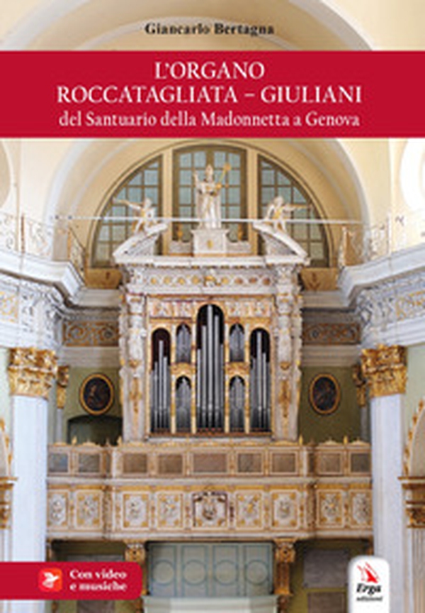 L'organo Roccatagliata-Giuliani del Santuario della Madonnetta a Genova - Librerie.coop L'organo Roccatagliata-Giuliani del Santuario della Madonnetta a Genova - Librerie.coop