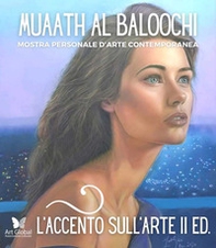 L'accento sull'arte di Muaath Al Baloochi. Mostra personale d'arte contemporanea - Librerie.coop