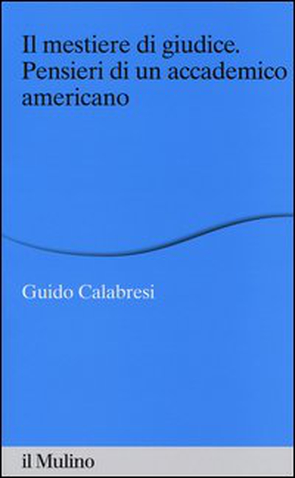 Il mestiere di giudice. Pensieri di un accademico americano. Alberico Gentili Lectures (Macerata, 19-21 marzo 2012) - Librerie.coop Il mestiere di giudice. Pensieri di un accademico americano. Alberico Gentili Lectures (Macerata, 19-21 marzo 2012) - Librerie.coop