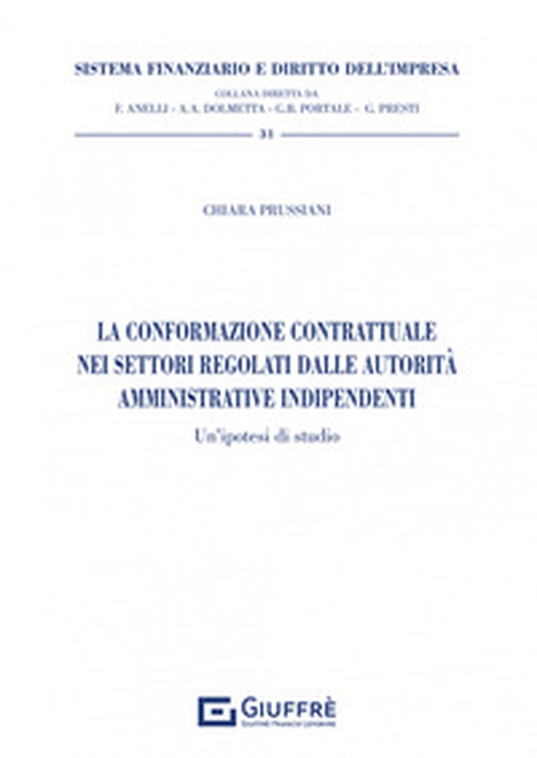La conformazione contrattuale nei settori regolati dalle autorità amministrative indipendenti - Librerie.coop La conformazione contrattuale nei settori regolati dalle autorità amministrative indipendenti - Librerie.coop