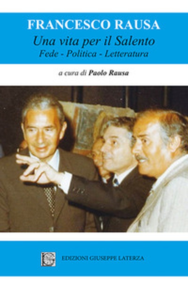 Una vita per il salento. Fede, politica, letteratura - Librerie.coop Una vita per il salento. Fede, politica, letteratura - Librerie.coop