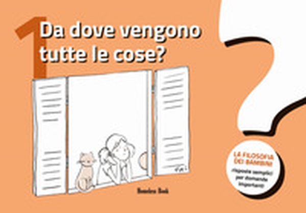 Da dove vengono tutte le cose? La filosofia dei bambini. Risposte semplici per domande importanti - Vol. 1 - Librerie.coop Da dove vengono tutte le cose? La filosofia dei bambini. Risposte semplici per domande importanti - Vol. 1 - Librerie.coop