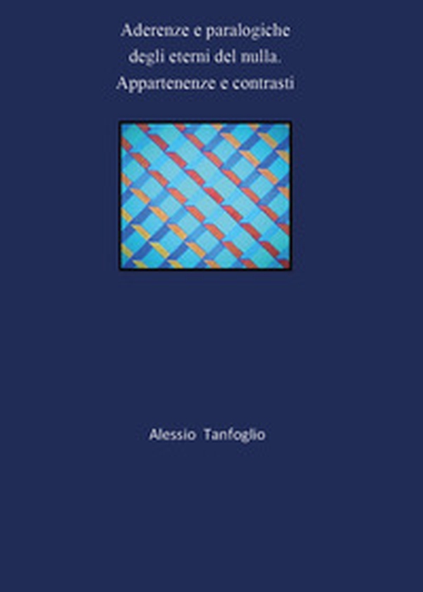 Aderenze e paralogiche degli eterni del nulla. Appartenenze e contrasti - Librerie.coop Aderenze e paralogiche degli eterni del nulla. Appartenenze e contrasti - Librerie.coop