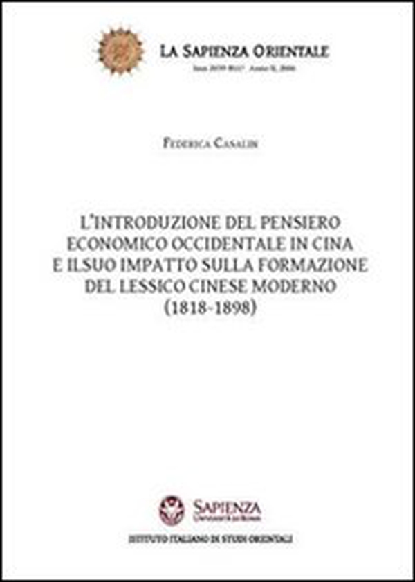 L'introduzione del pensiero economico occidentale in Cina e il suo impatto sulla formazione del lessico cinese moderno (1818-1898) - Librerie.coop L'introduzione del pensiero economico occidentale in Cina e il suo impatto sulla formazione del lessico cinese moderno (1818-1898) - Librerie.coop