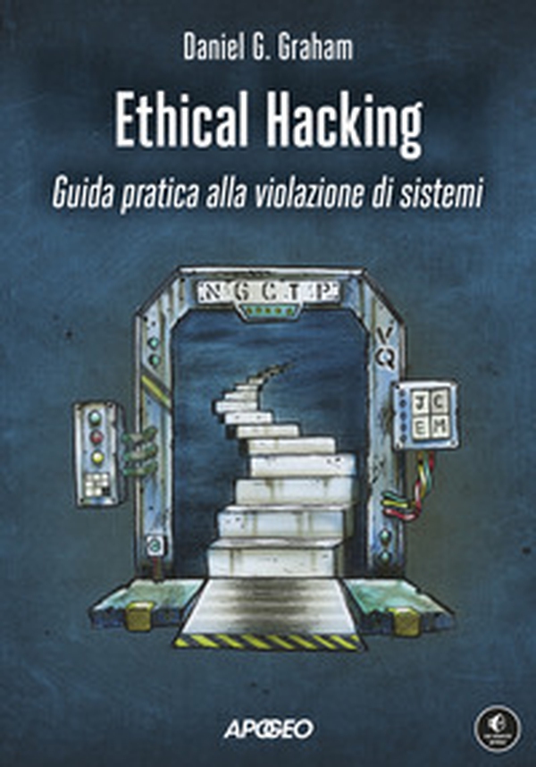 Ethical hacking. Guida pratica alla violazione di sistemi - Librerie.coop Ethical hacking. Guida pratica alla violazione di sistemi - Librerie.coop