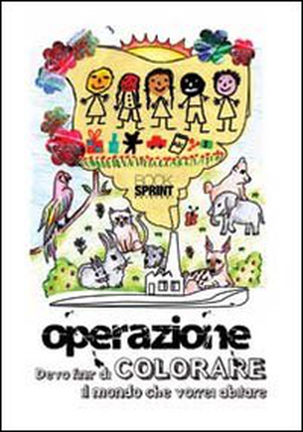 Oper-a-zione devo finir di colorare il mondo che vorrei abitare - Librerie.coop Oper-a-zione devo finir di colorare il mondo che vorrei abitare - Librerie.coop